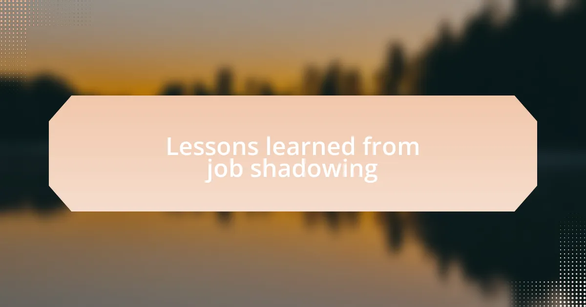 Lessons learned from job shadowing