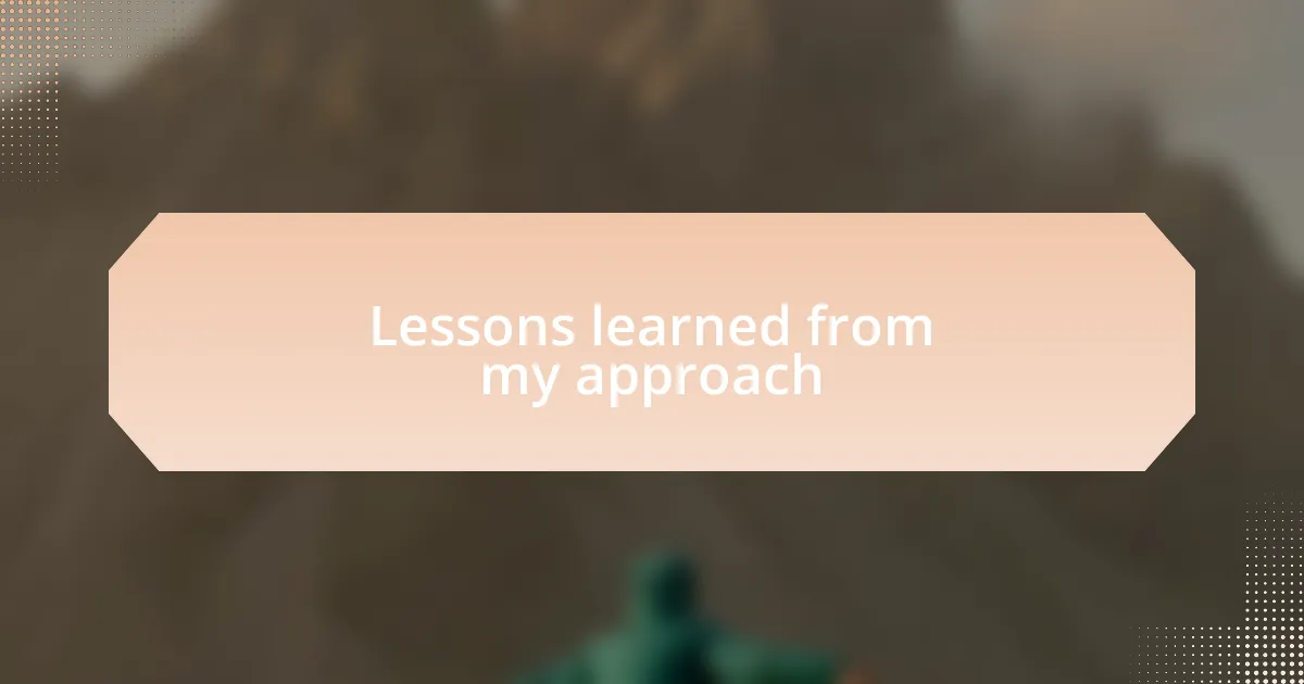 Lessons learned from my approach
