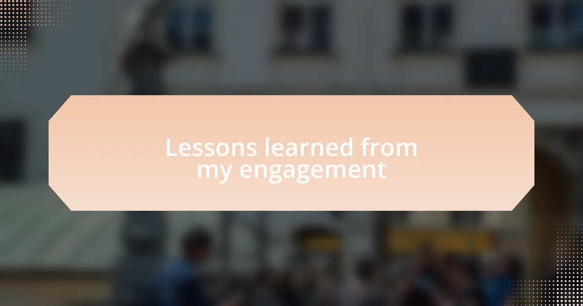 Lessons learned from my engagement