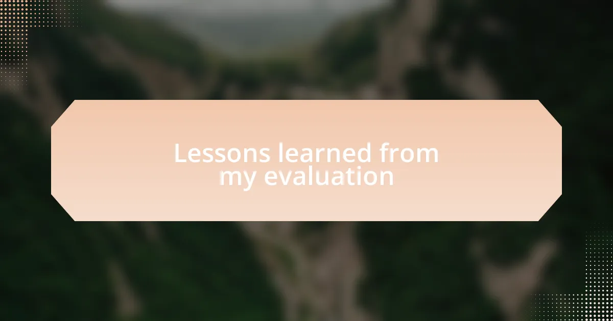 Lessons learned from my evaluation