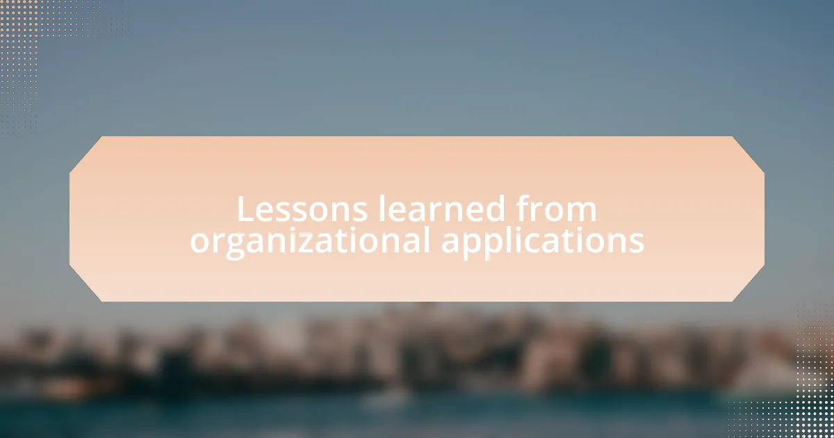 Lessons learned from organizational applications