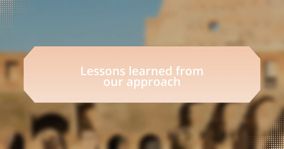 Lessons learned from our approach