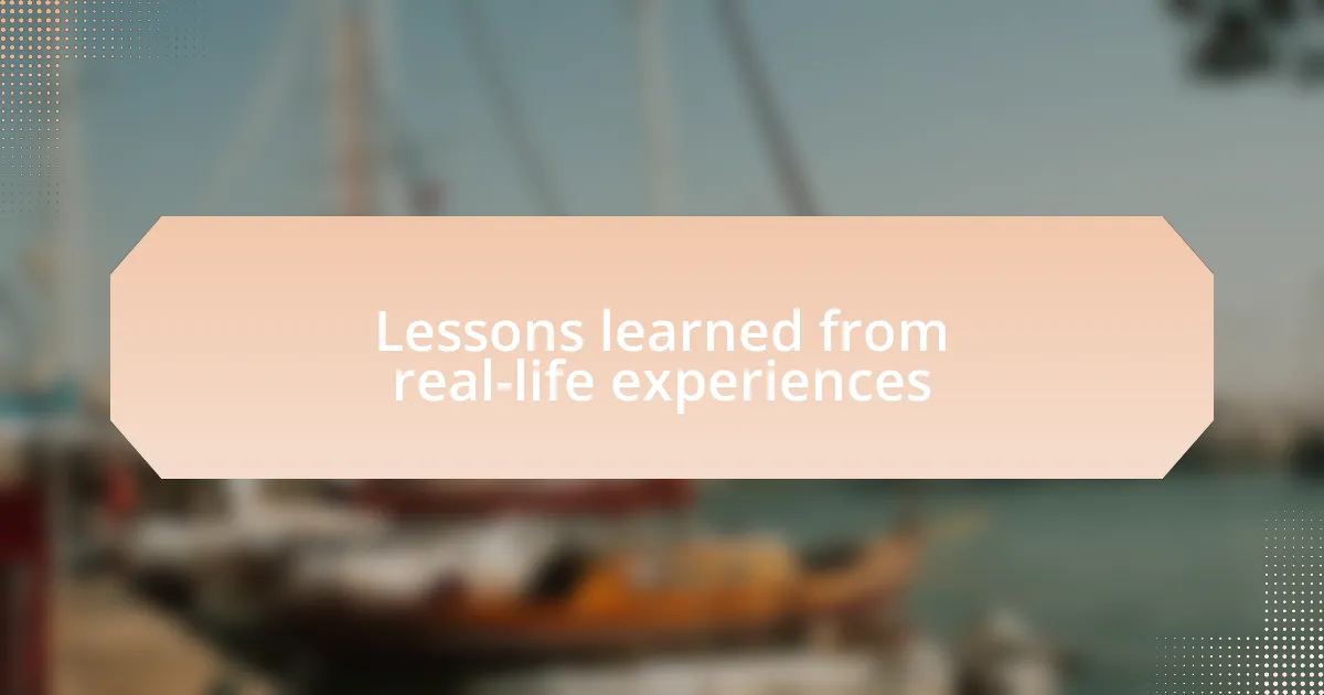 Lessons learned from real-life experiences