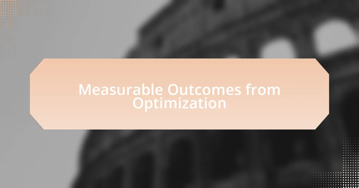 Measurable Outcomes from Optimization