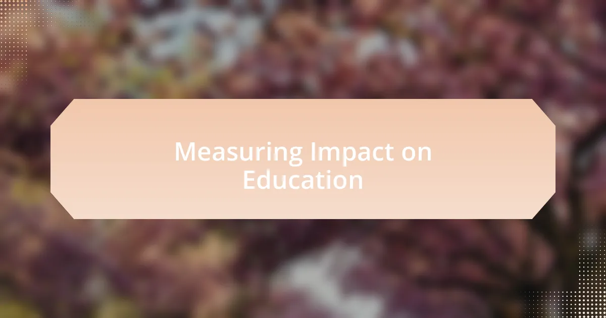Measuring Impact on Education