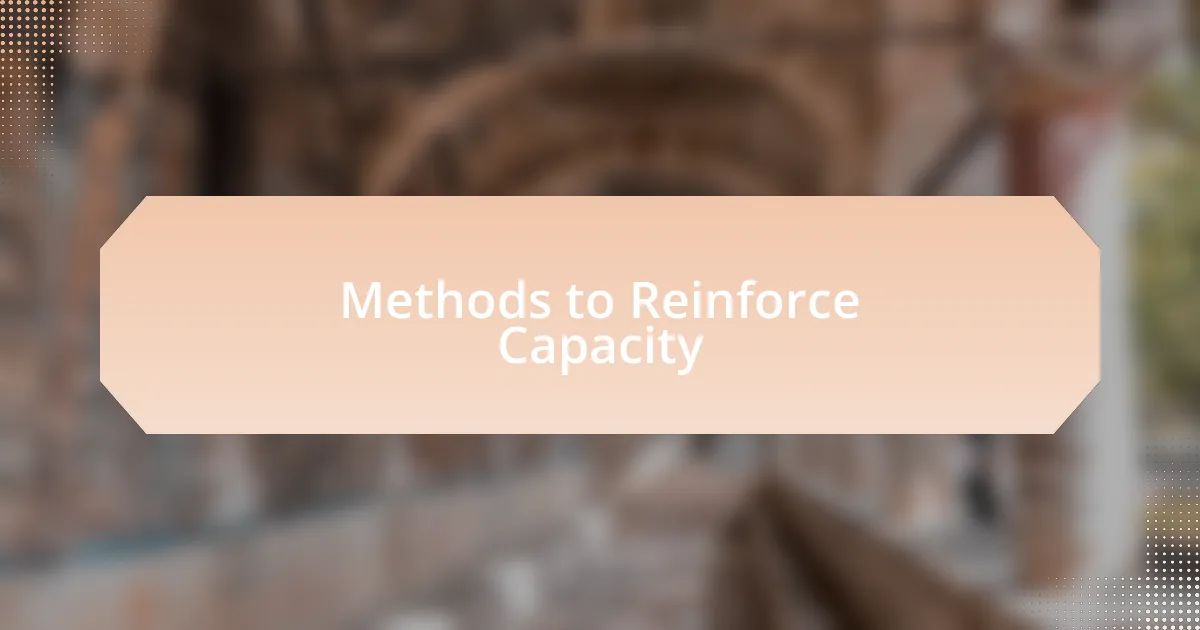 Methods to Reinforce Capacity