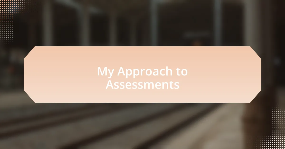 My Approach to Assessments