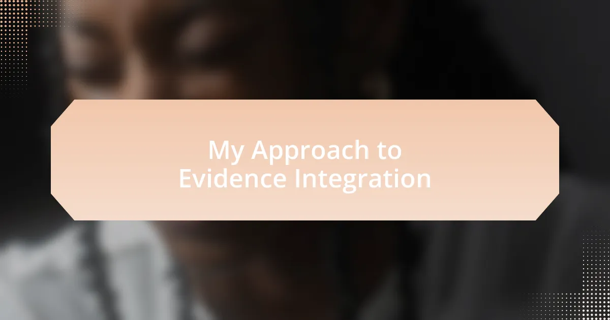 My Approach to Evidence Integration