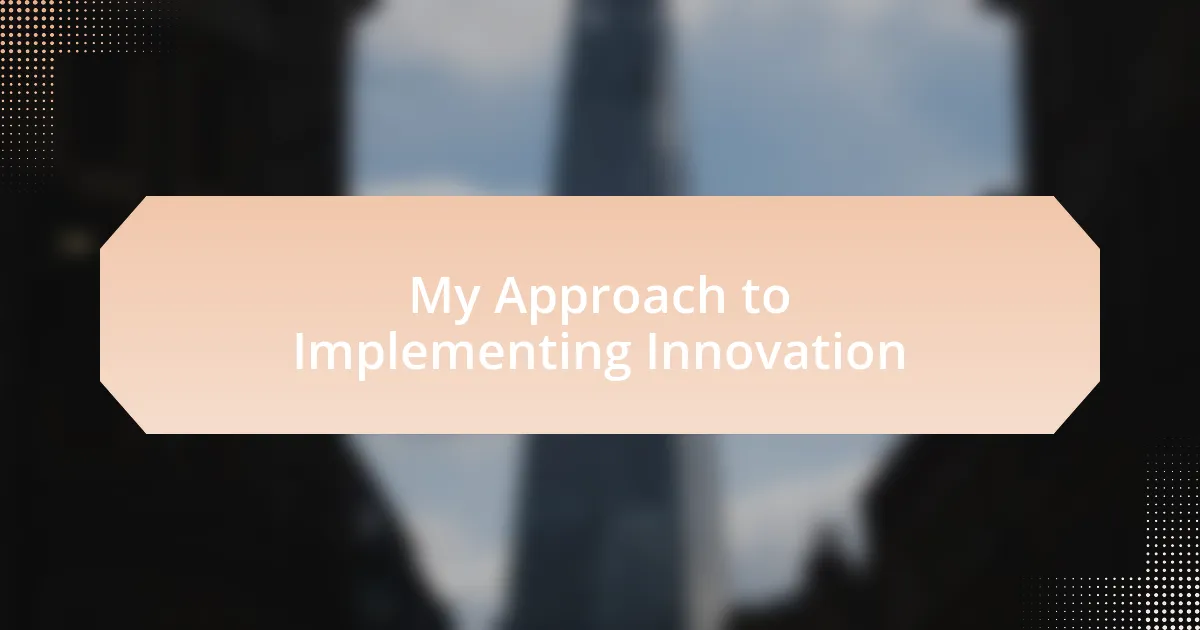 My Approach to Implementing Innovation