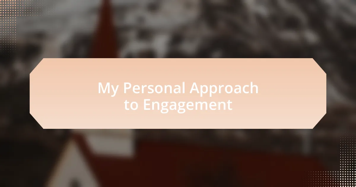 My Personal Approach to Engagement