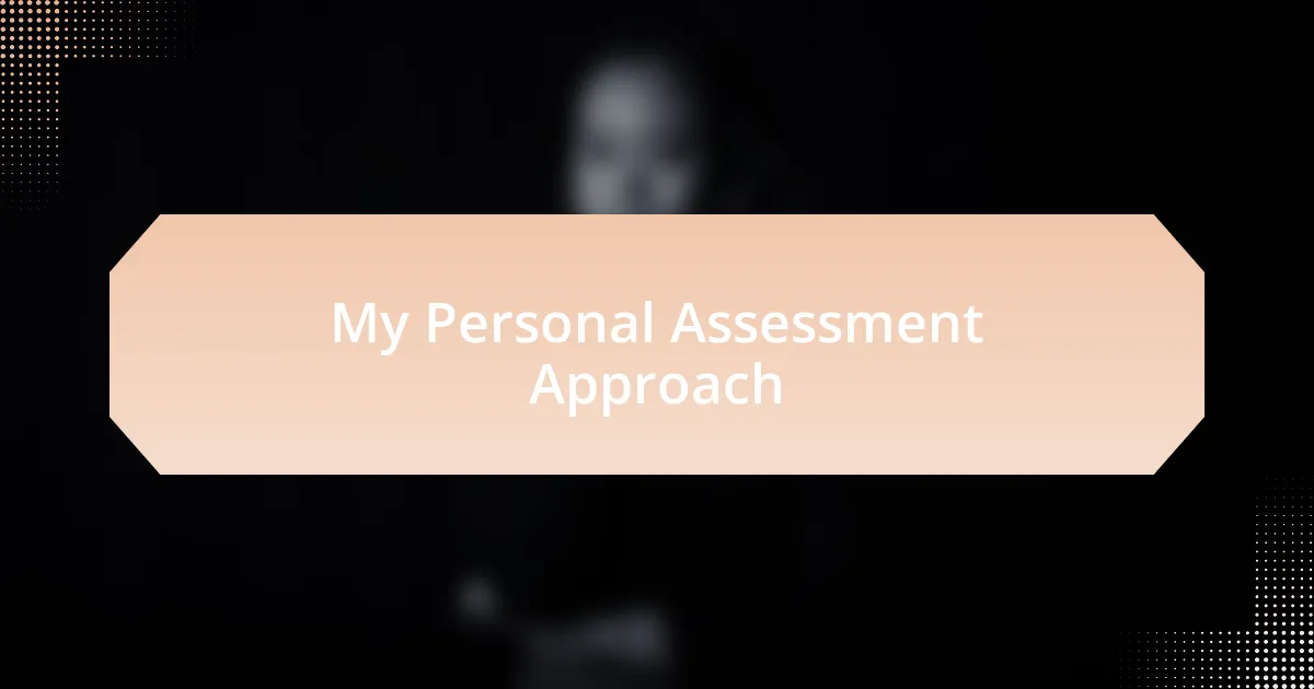My Personal Assessment Approach