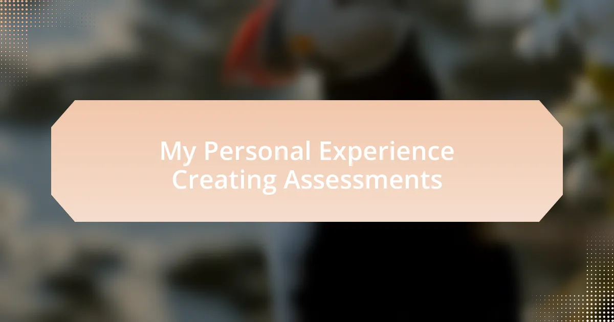 My Personal Experience Creating Assessments