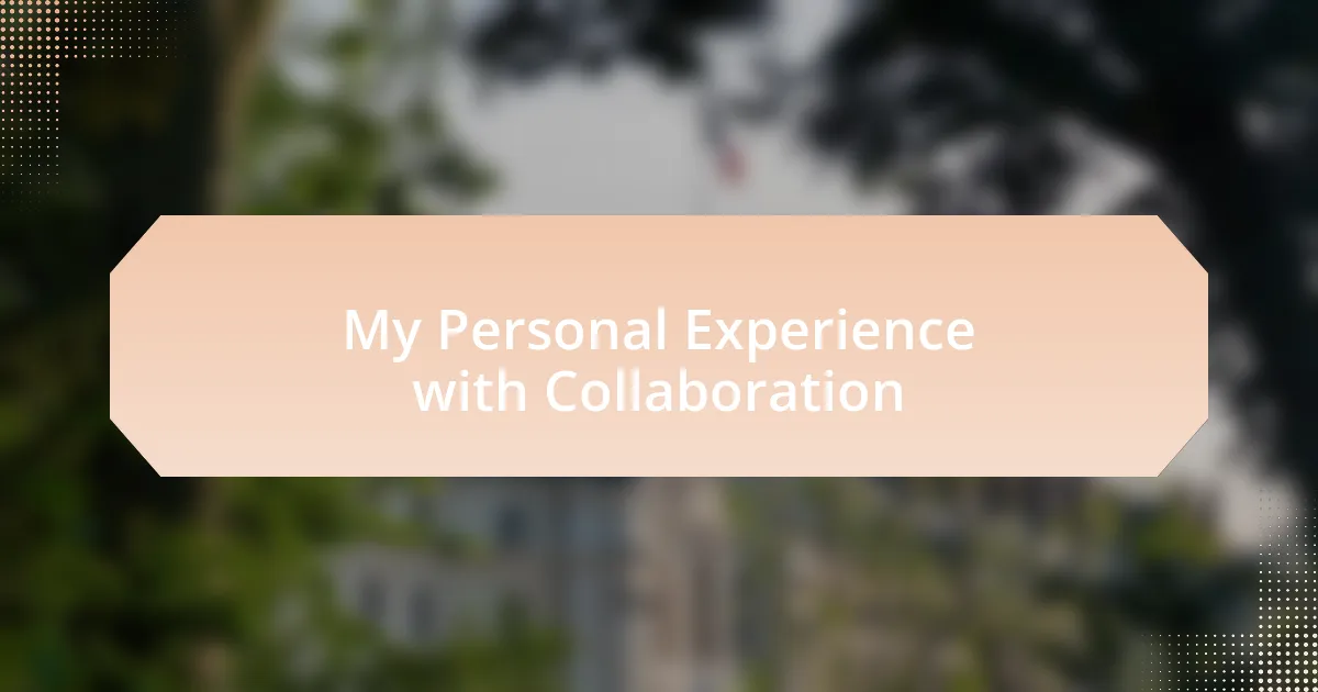 My Personal Experience with Collaboration