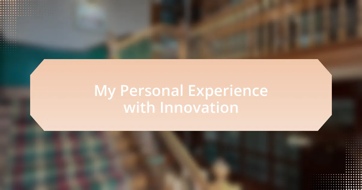My Personal Experience with Innovation