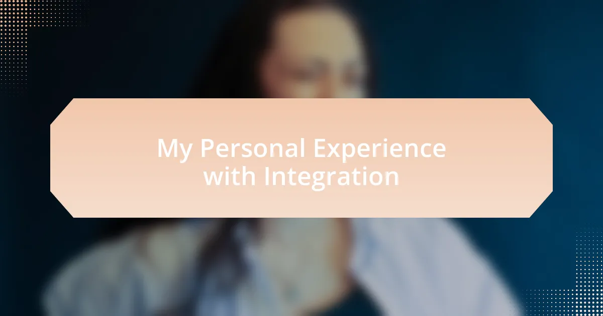 My Personal Experience with Integration