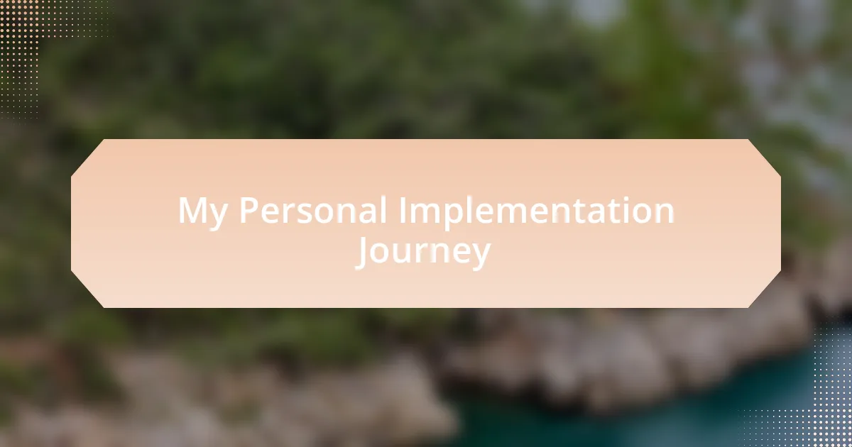 My Personal Implementation Journey