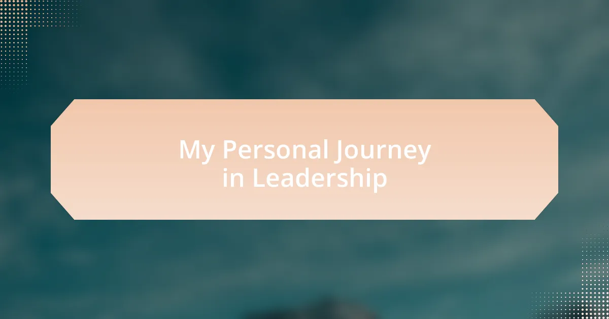 My Personal Journey in Leadership