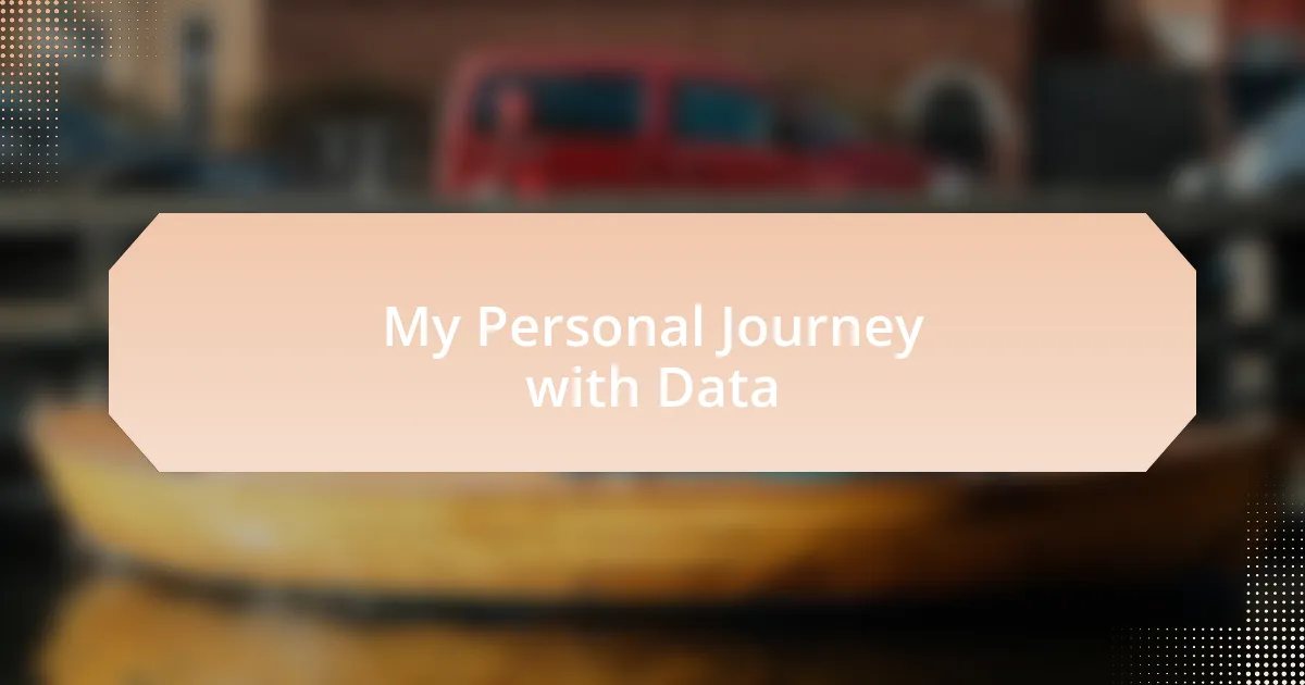 My Personal Journey with Data
