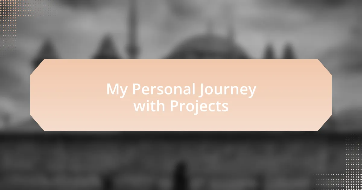 My Personal Journey with Projects