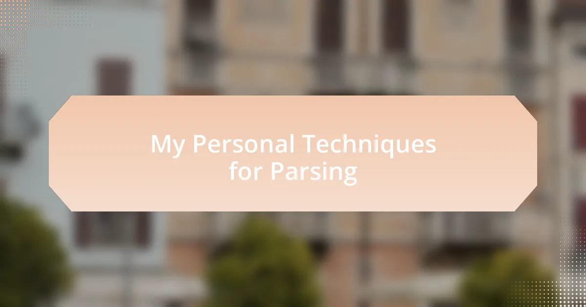 My Personal Techniques for Parsing