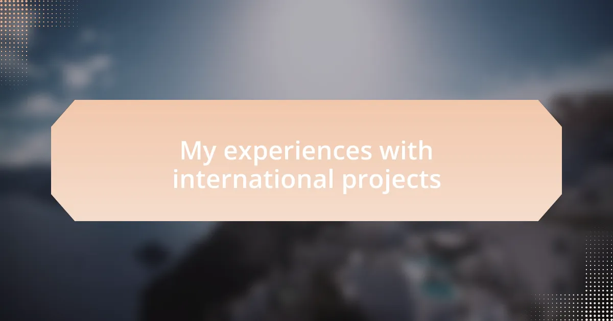 My experiences with international projects