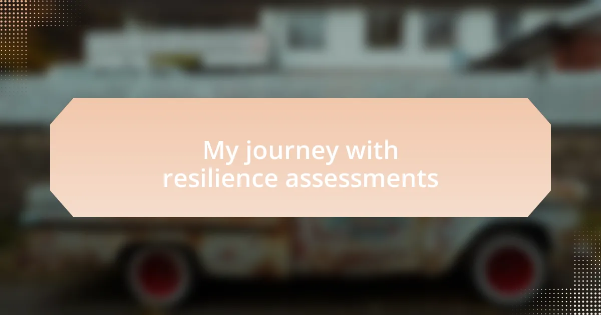 My journey with resilience assessments