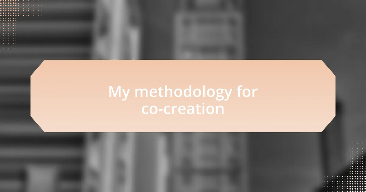 My methodology for co-creation