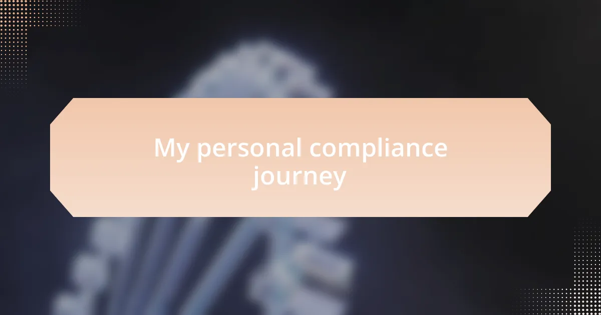 My personal compliance journey