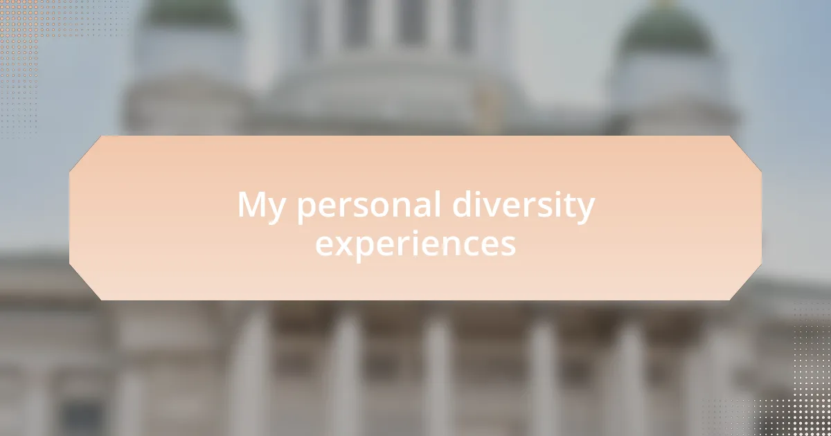 My personal diversity experiences