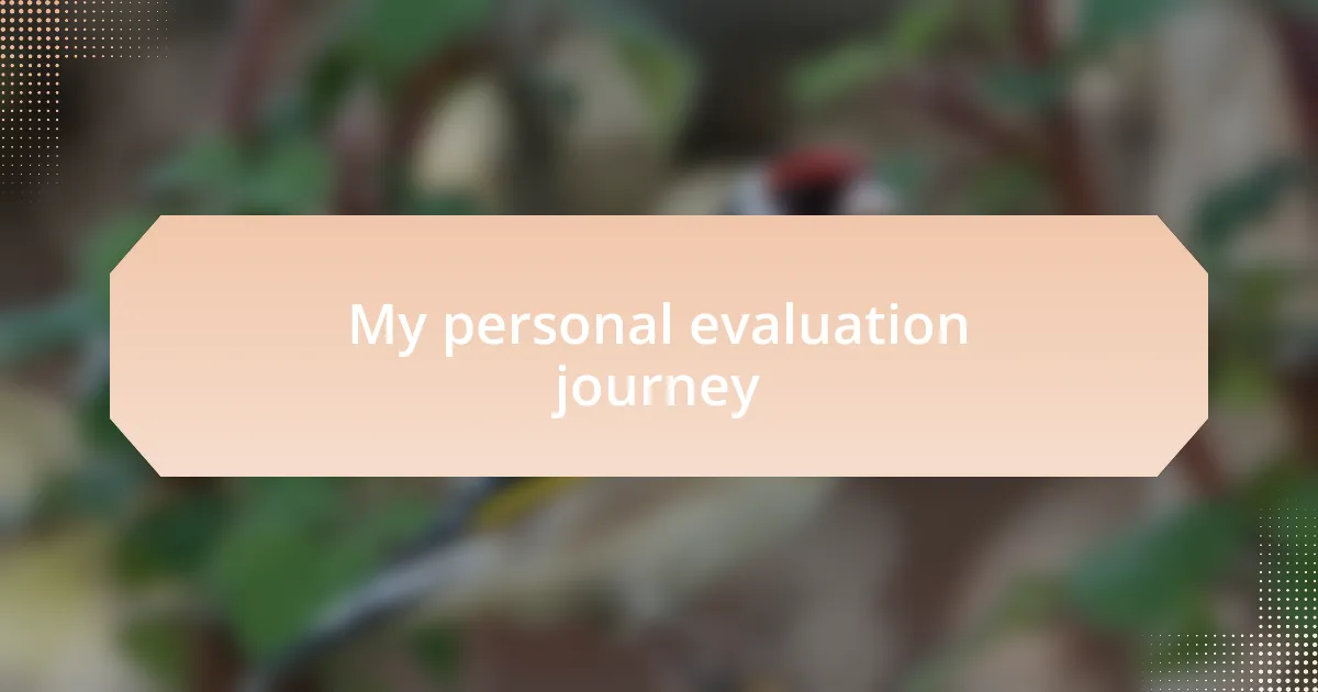 My personal evaluation journey