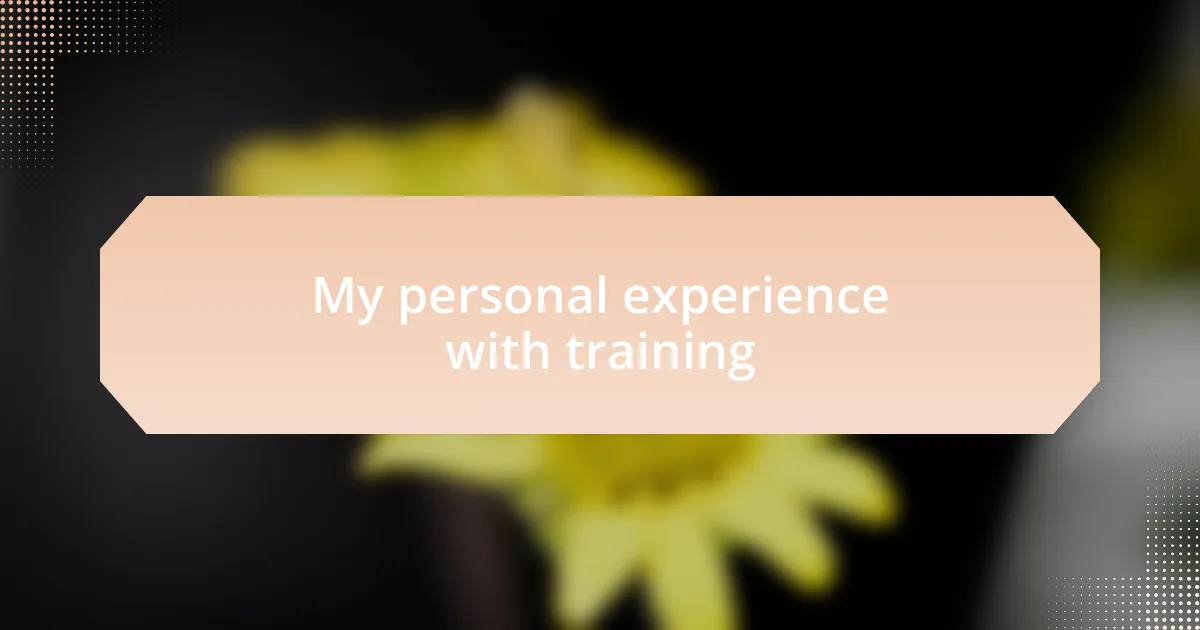 My personal experience with training