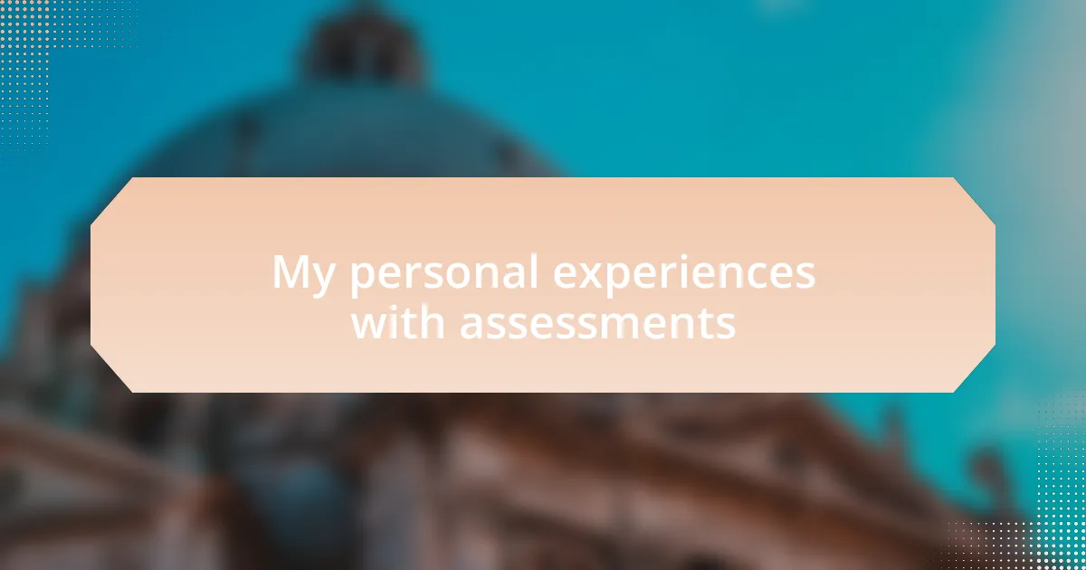 My personal experiences with assessments