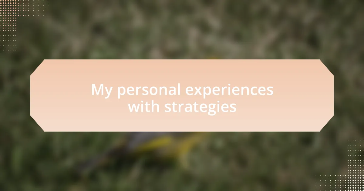 My personal experiences with strategies
