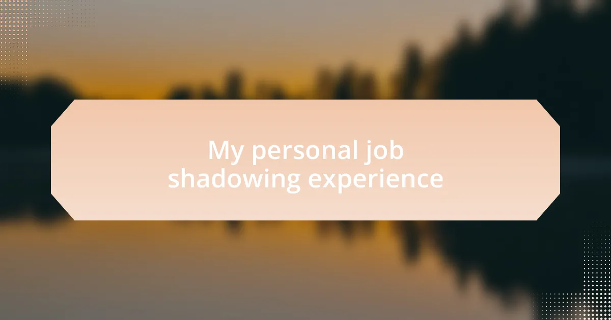 My personal job shadowing experience