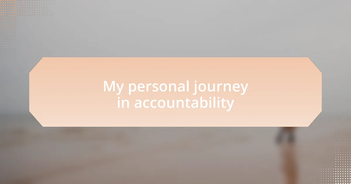 My personal journey in accountability