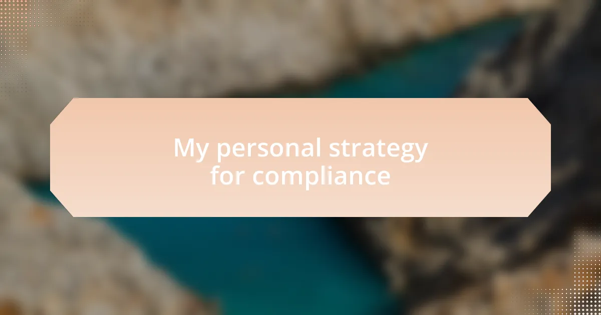 My personal strategy for compliance