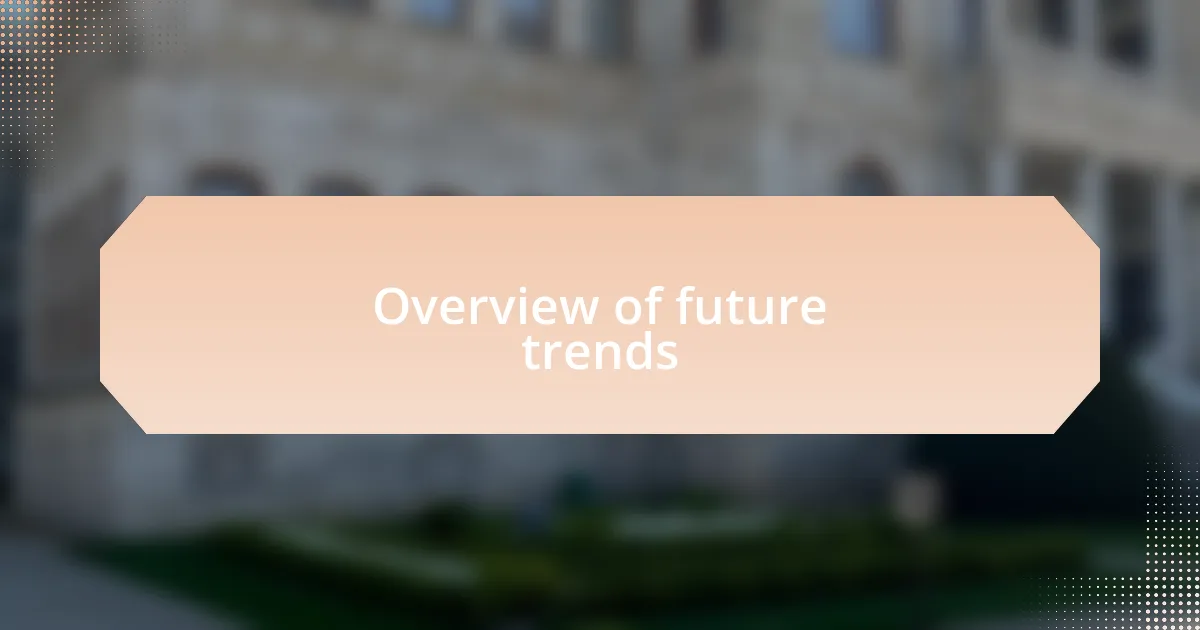 Overview of future trends