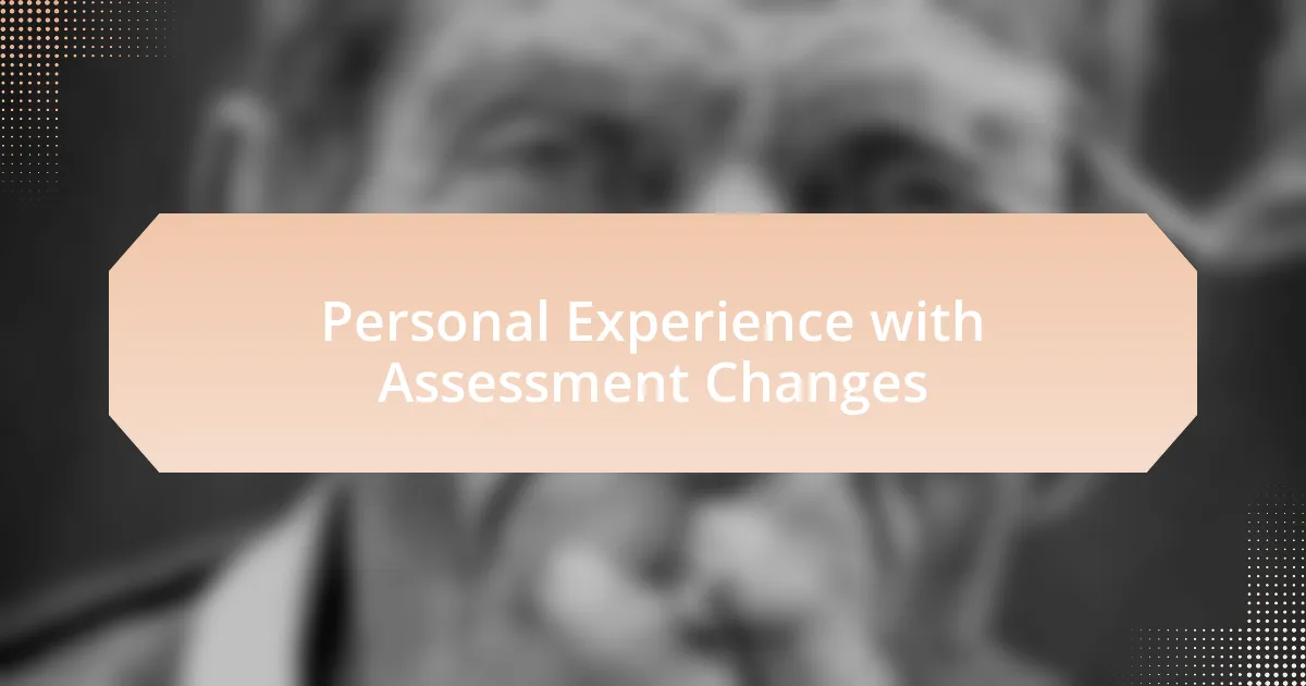 Personal Experience with Assessment Changes