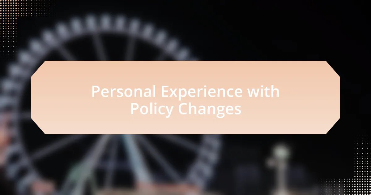Personal Experience with Policy Changes