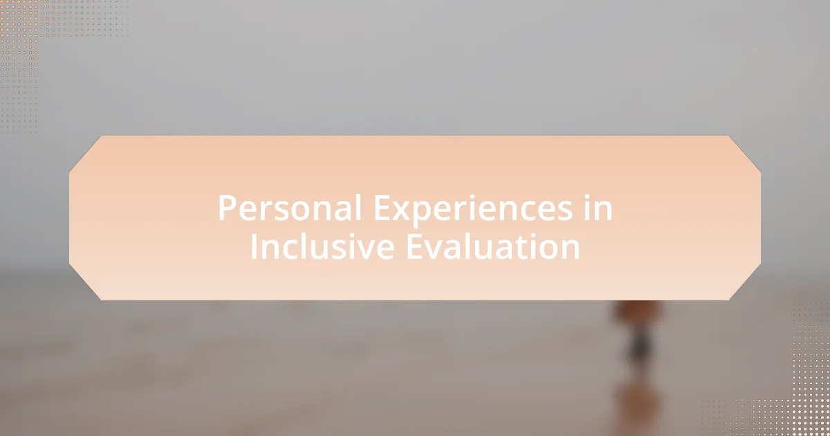Personal Experiences in Inclusive Evaluation