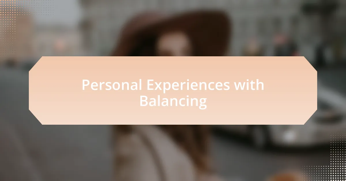 Personal Experiences with Balancing
