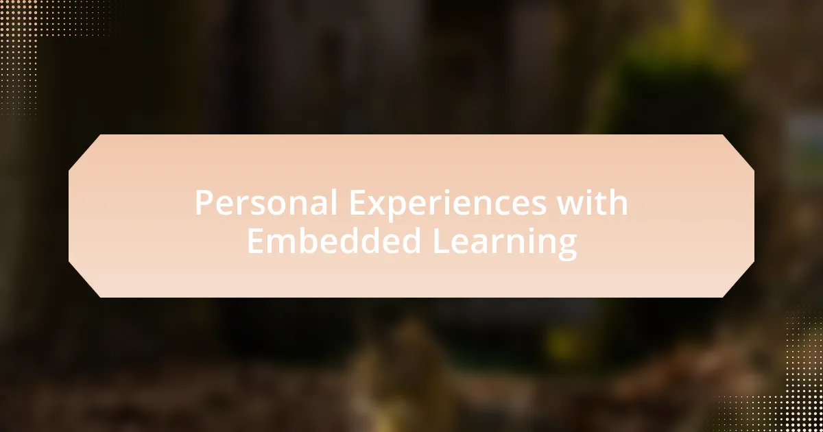 Personal Experiences with Embedded Learning