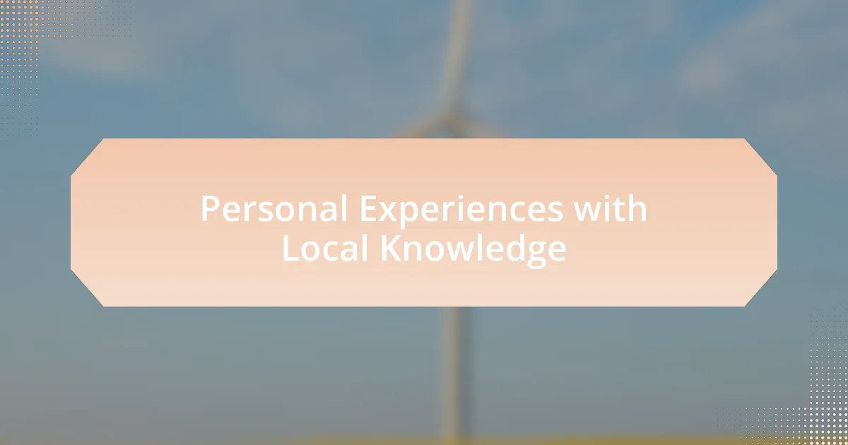 Personal Experiences with Local Knowledge