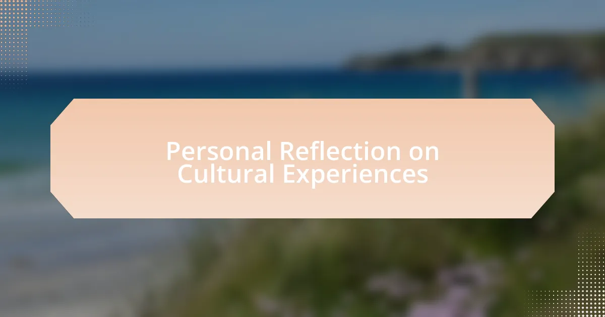 Personal Reflection on Cultural Experiences