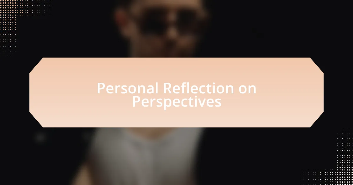 Personal Reflection on Perspectives