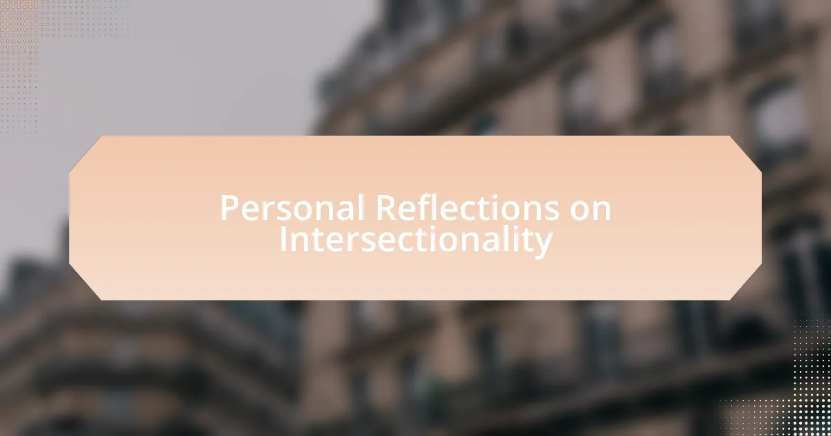 Personal Reflections on Intersectionality