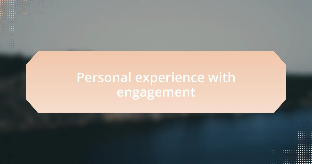 Personal experience with engagement
