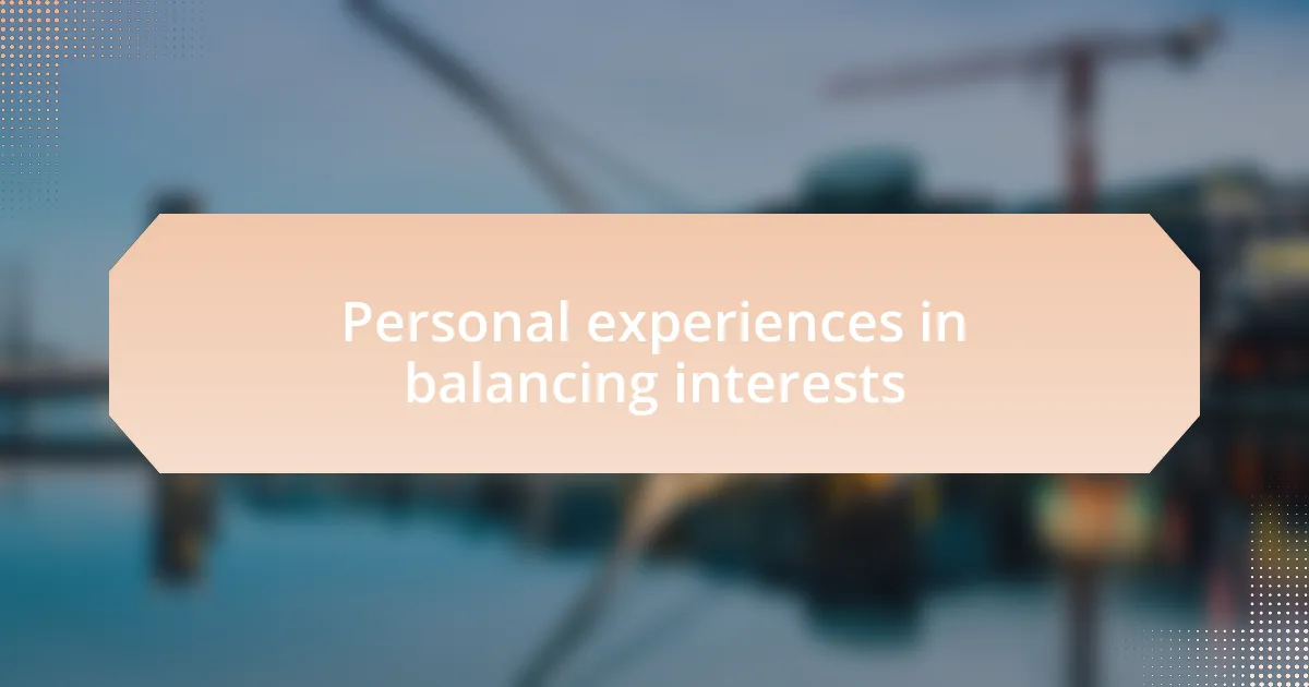 Personal experiences in balancing interests