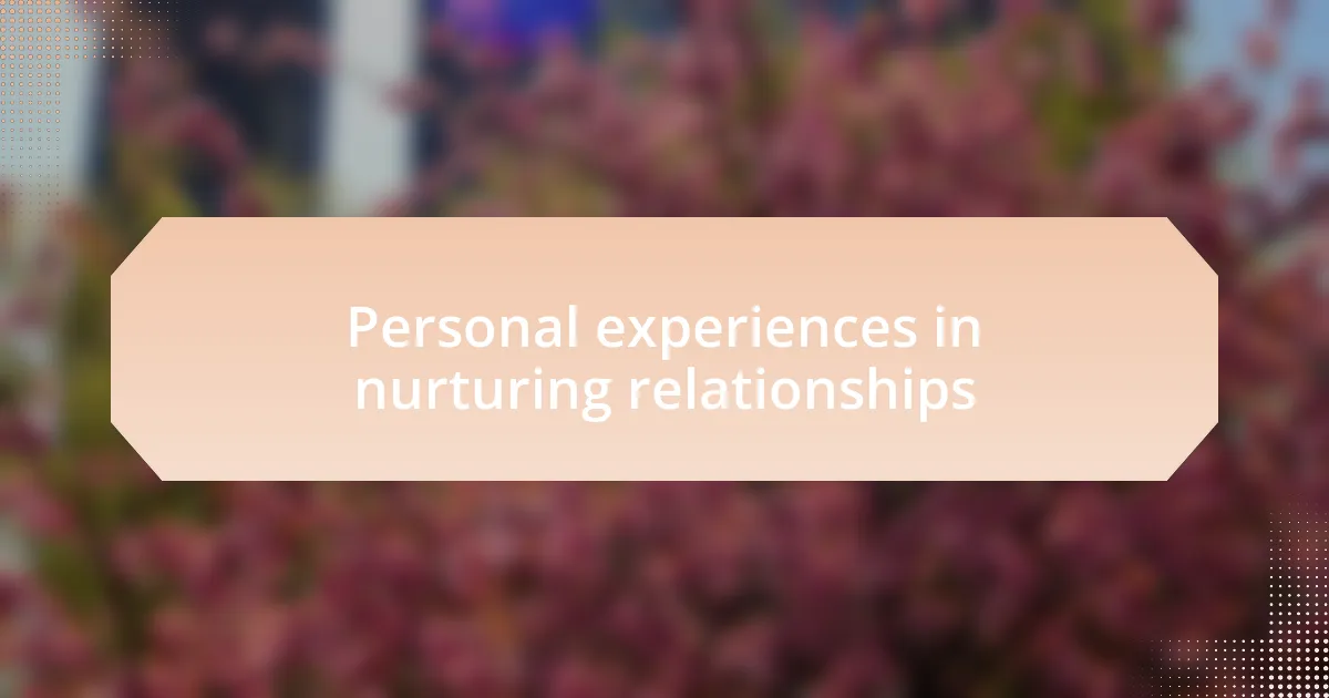 Personal experiences in nurturing relationships