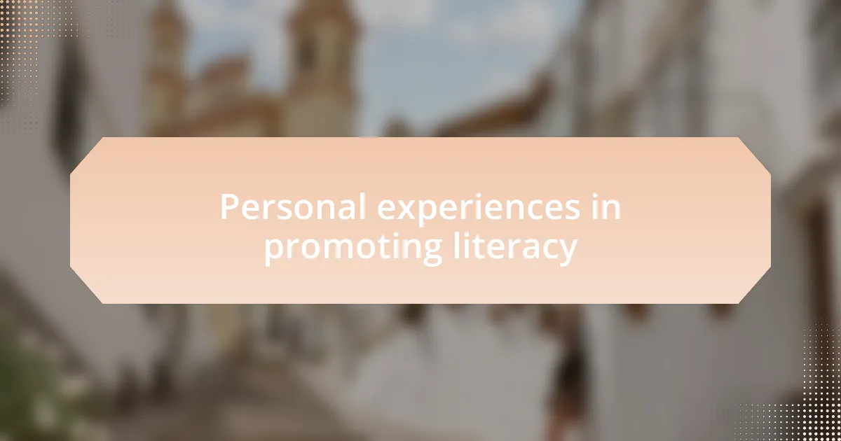 Personal experiences in promoting literacy